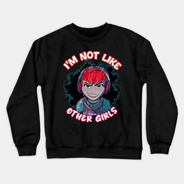 I'm not like other girls Crewneck Sweatshirt by Fadedstar